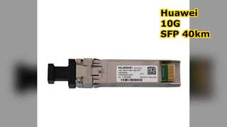 OSX040N01, โมดูล Huawei SFP+, 10G, 1550nm, 40 กม.
